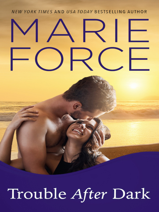 Title details for Trouble After Dark by Marie Force - Available